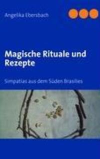 Cover: 9783837008319 | Magische Rituale und Rezepte | Simpatias aus dem Süden Brasilies