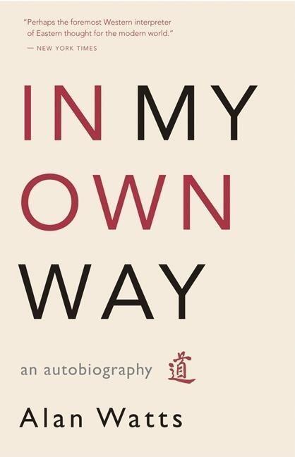 Cover: 9781577315841 | In My Own Way: An Autobiography | Alan Watts | Taschenbuch | Englisch