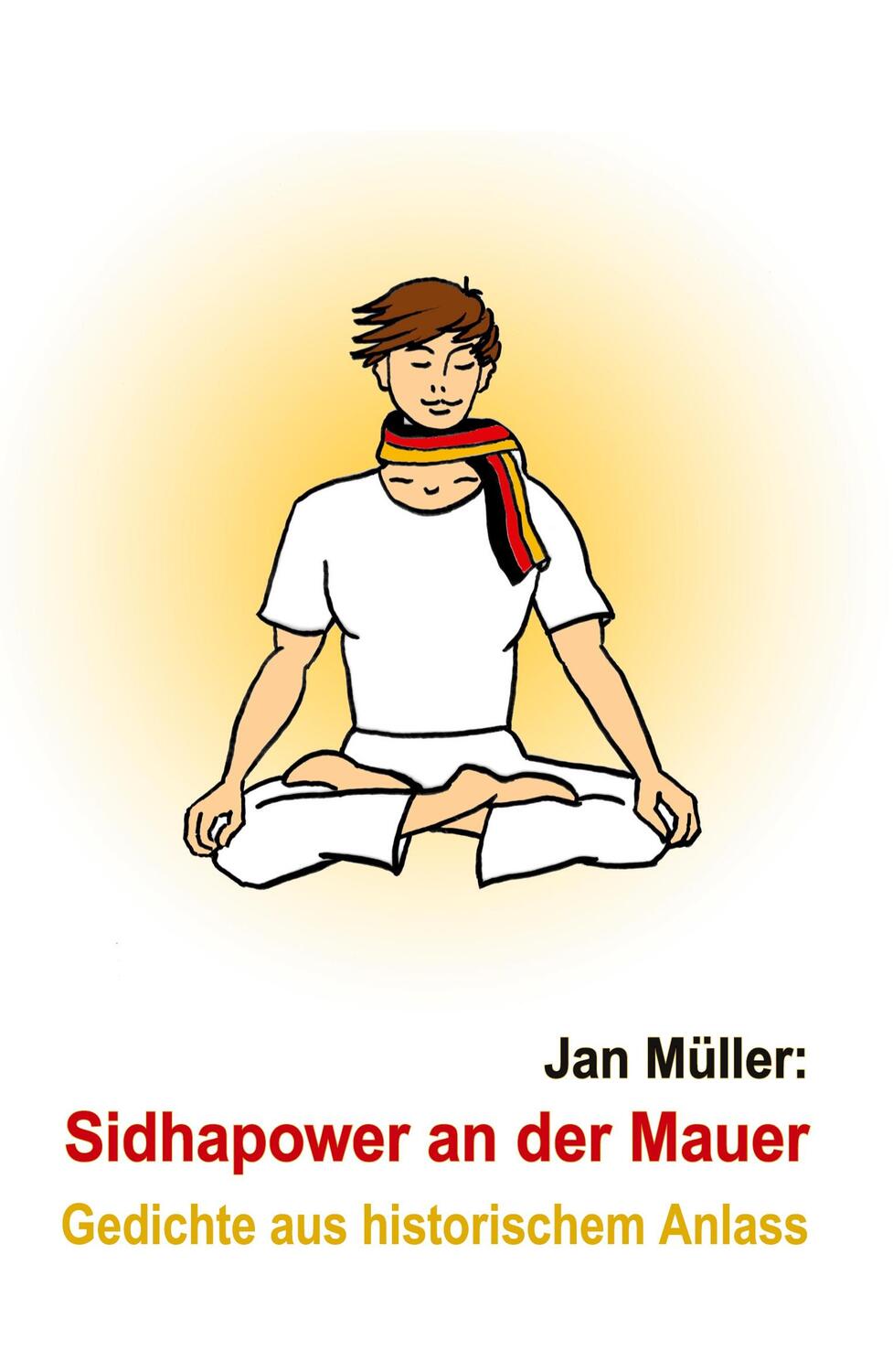Cover: 9783945004173 | Sidhapower an der Mauer | Gedichte aus historischem Anlass | Müller