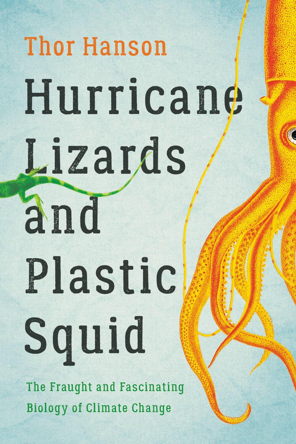 Cover: 9781541672390 | Hurricane Lizards and Plastic Squid: The Fraught and Fascinating...
