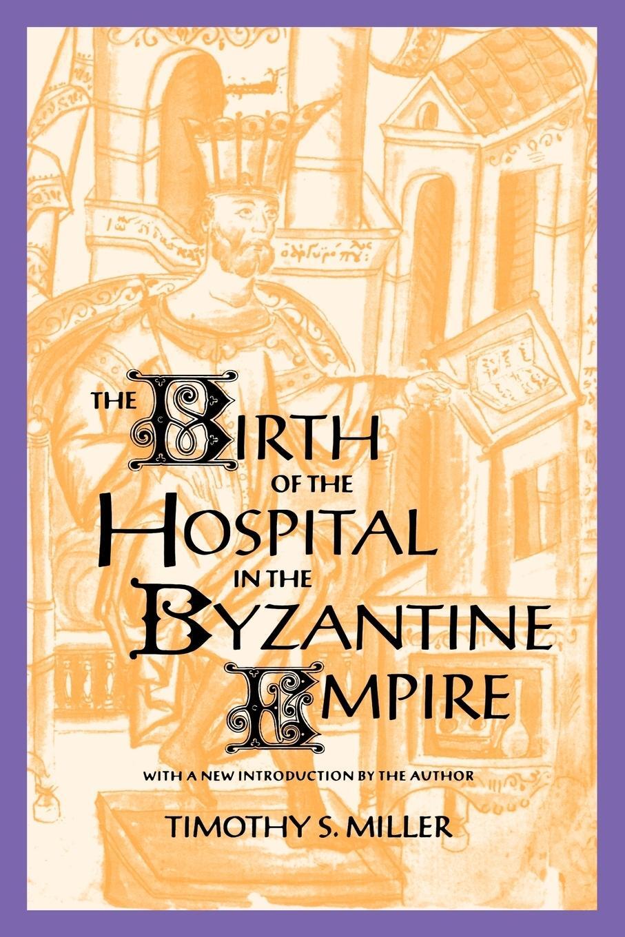 Cover: 9780801856570 | The Birth of the Hospital in the Byzantine Empire | Timothy S. Miller