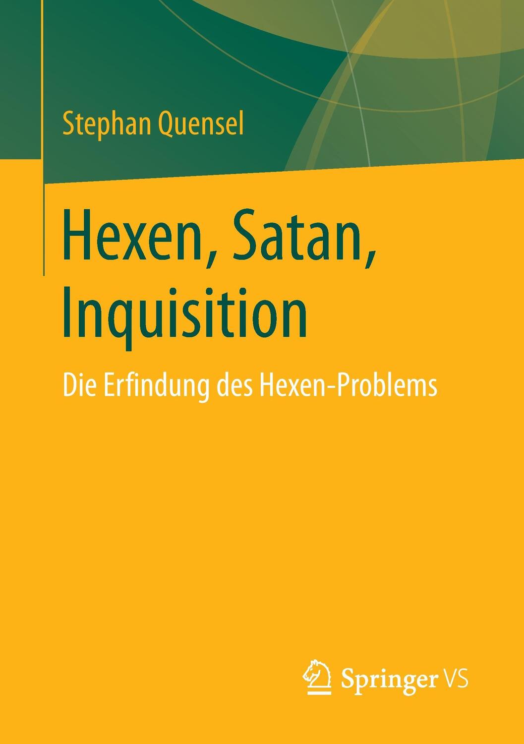 Cover: 9783658151256 | Hexen - Satan - Inquisition | Die Erfindung des Hexen-Problems | Buch
