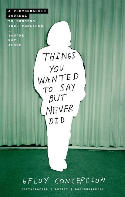 Cover: 9781400238958 | Things You Wanted to Say But Never Did | Geloy Concepcion | Buch