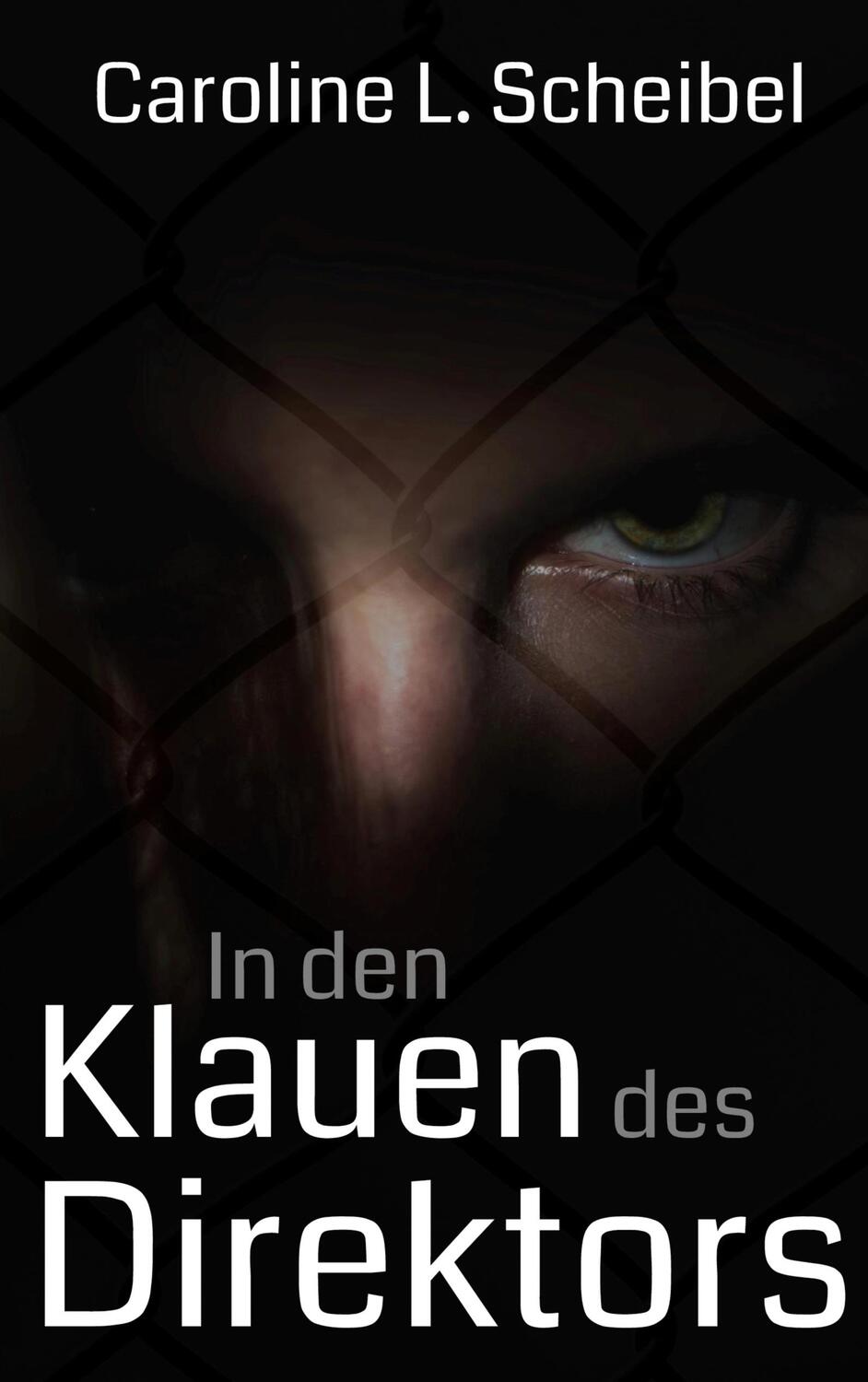 Cover: 9783754351741 | In den Klauen des Direktors | Caroline L. Scheibel | Taschenbuch
