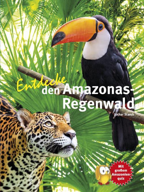 Cover: 9783866592544 | Entdecke den Amazonas-Regenwald | Lothar Staeck | Taschenbuch | 64 S.