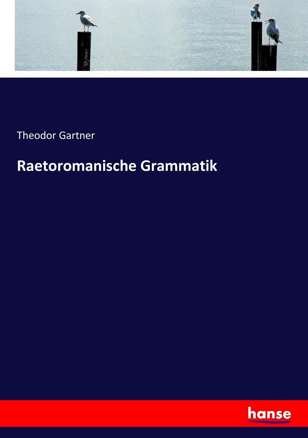 Cover: 9783744640169 | Raetoromanische Grammatik | Theodor Gartner | Taschenbuch | Hansebooks