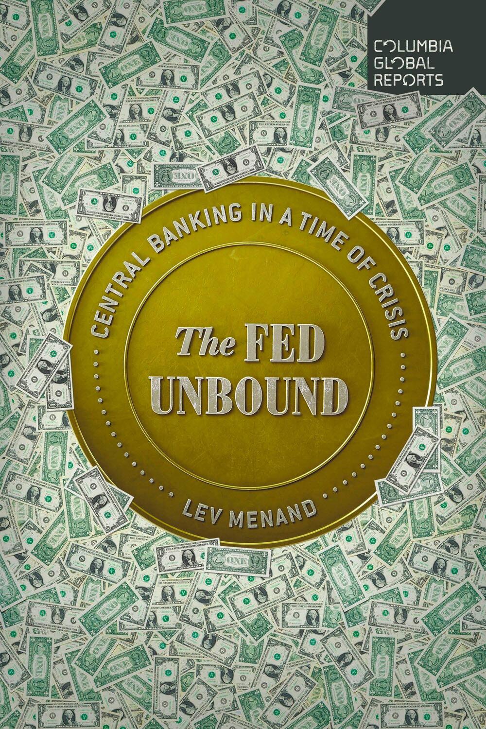Cover: 9781735913704 | The Fed Unbound: Central Banking in a Time of Crisis | Lev Menand
