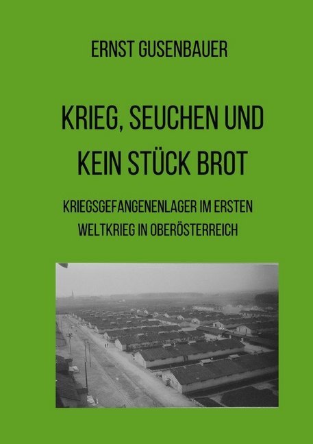 Cover: 9783748527084 | Krieg, Seuchen und kein Stück Brot | Ernst Gusenbauer | Taschenbuch