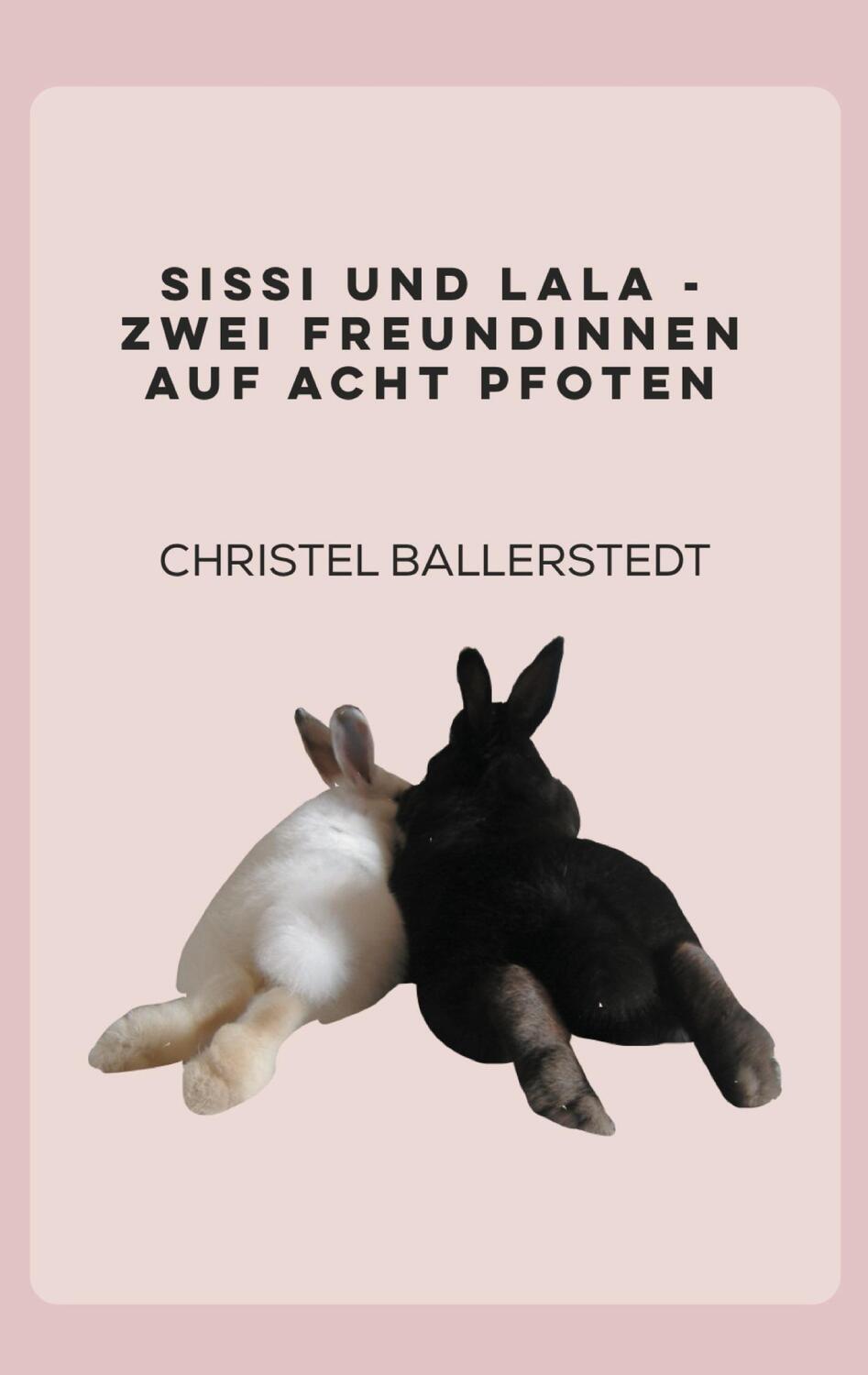 Cover: 9783754351970 | Sissi und Lala | zwei Freundinnen auf acht Pfoten | Ballerstedt | Buch
