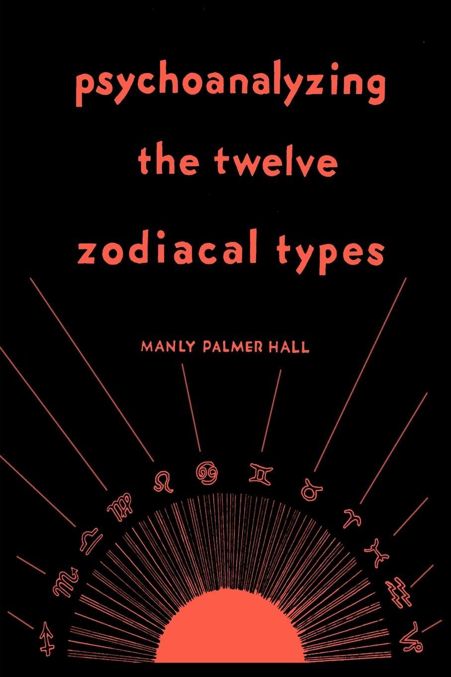 Cover: 9781684226696 | Psychoanalyzing the Twelve Zodiacal Types | Manly P. Hall | Buch
