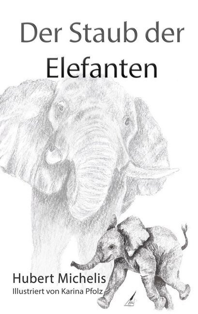 Cover: 9783966980944 | Der Staub der Elefanten | Hubert Michelis | Taschenbuch | 189 S.