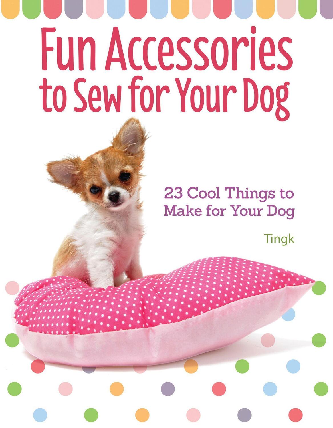 Cover: 9781621871798 | Fun Accessories to Sew for Your Dog | Lee Tingk | Taschenbuch | 2019