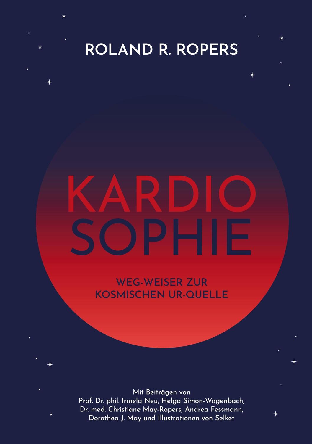 Cover: 9783950523485 | Kardiosophie | Weg-Weiser zur kosmischen Ur-Quelle | Ropers (u. a.)
