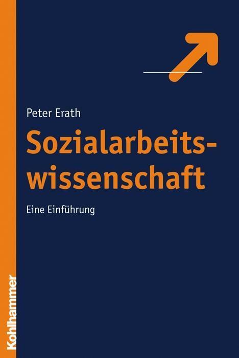 Cover: 9783170194786 | Sozialarbeitswissenschaft | Eine Einführung | Peter Erath | Buch
