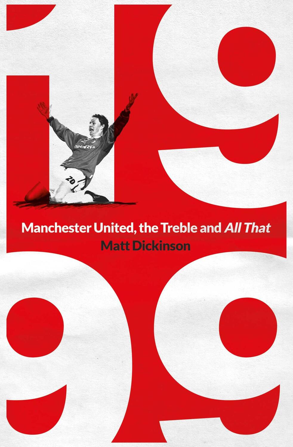 Cover: 9781398503809 | 1999: Manchester United, the Treble and All That | Matt Dickinson