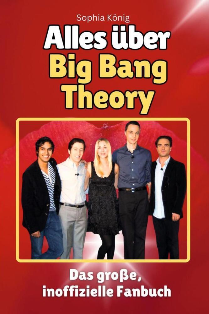 Cover: 9783759100474 | Alles über Big Bang Theory - Komplett in Farbe | Sophia König | Buch