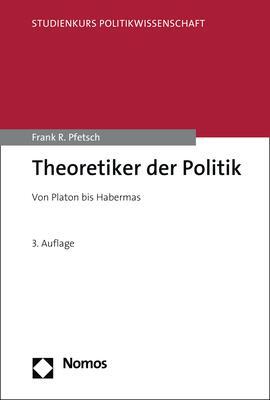 Cover: 9783848750153 | Theoretiker der Politik | Von Platon bis Habermas | Frank R. Pfetsch