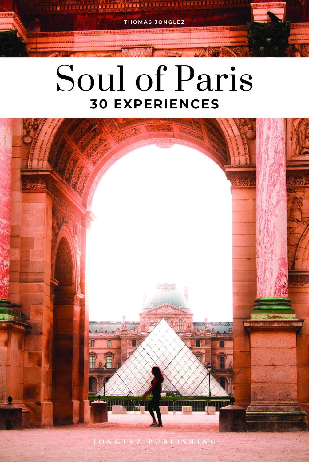 Cover: 9782361957605 | Soul of Paris | 30 Experiences | Thomas Jonglez | Taschenbuch | 144 S.