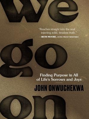 Cover: 9780310460114 | We Go on | Finding Purpose in All of Life's Sorrows and Joys | Buch