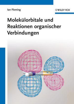 Cover: 9783527330690 | Molekülorbitale und Reaktionen organischer Verbindungen | Ian Fleming