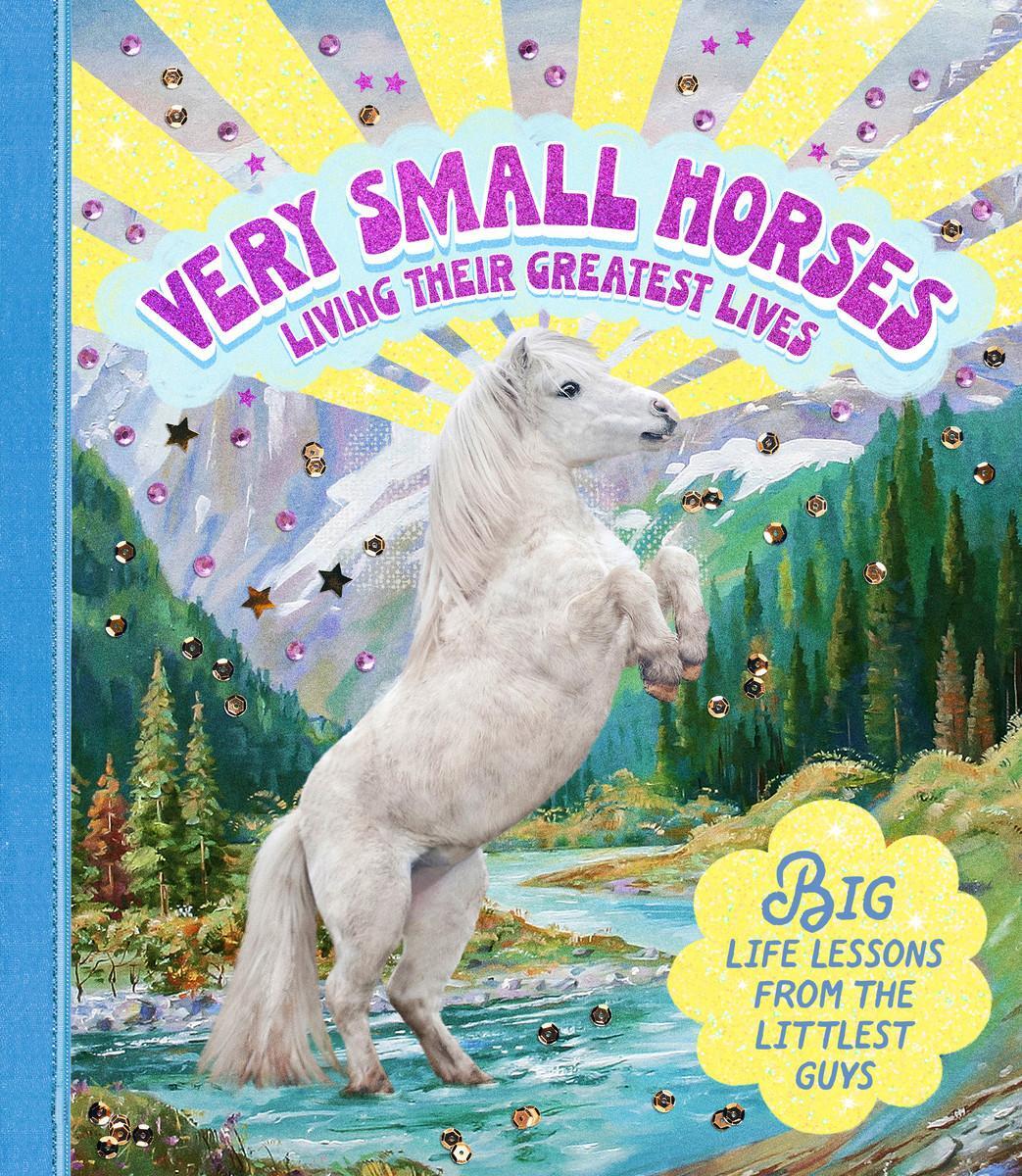 Cover: 9781922754608 | Very Small Horses Living Their Greatest Lives | Smith Street Books