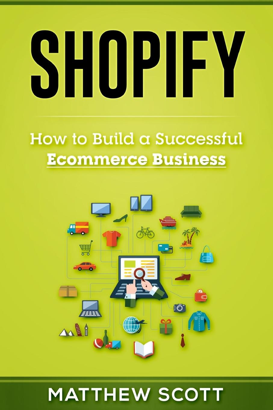 Cover: 9781951339364 | Shopify | How to Build a Successful Ecommerce Business | Scott Matthew