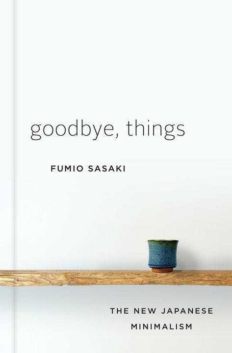 Cover: 9780393609035 | Goodbye, Things | The New Japanese Minimalism | Fumio Sasaki | Buch