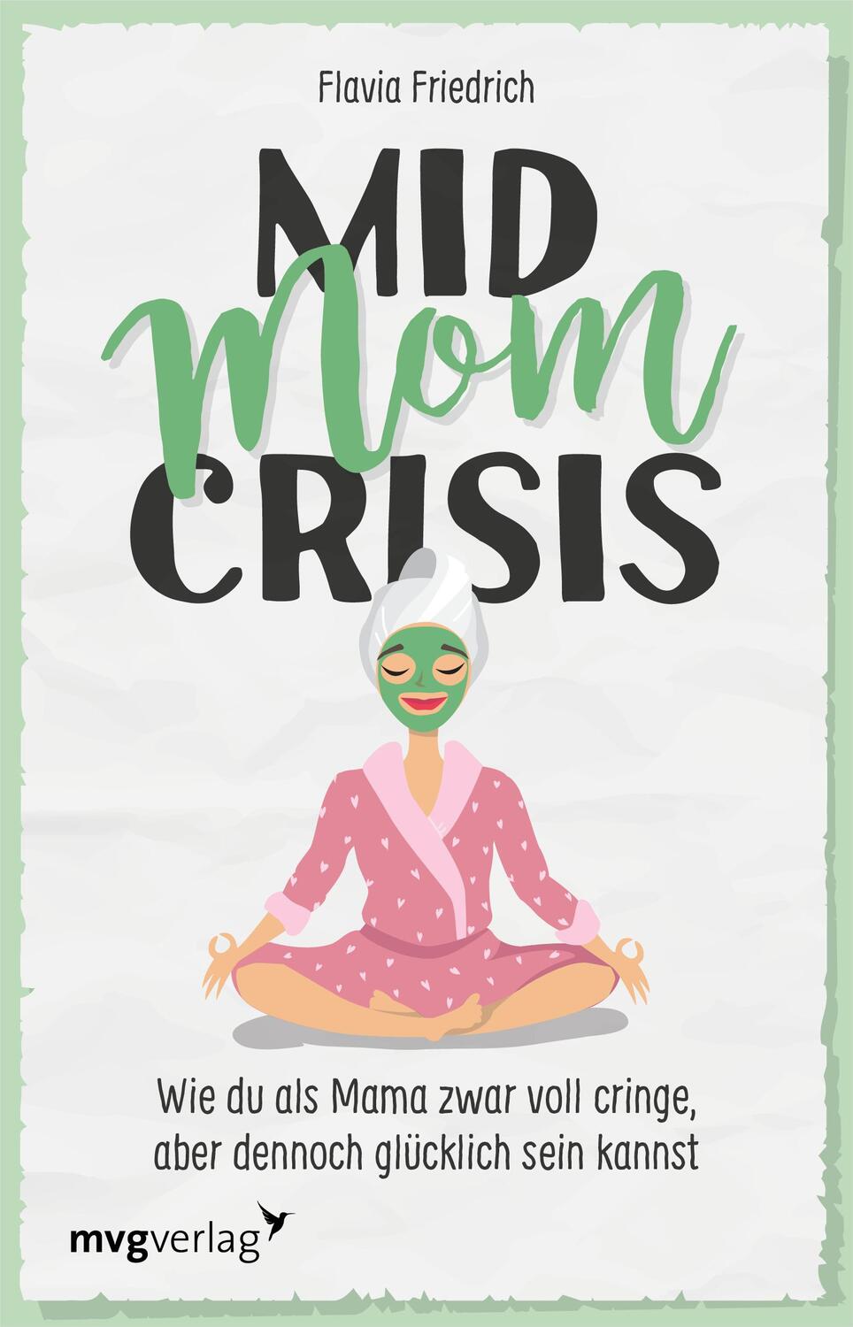 Cover: 9783747404744 | Mid Mom Crisis | Flavia Friedrich | Taschenbuch | Deutsch | 2022 | mvg