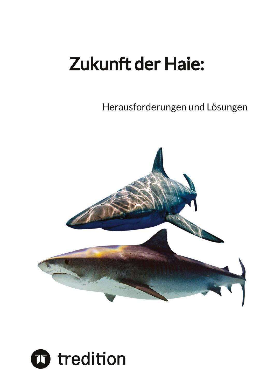 Cover: 9783347854567 | Zukunft der Haie: | Herausforderungen und Lösungen | Moritz | Buch
