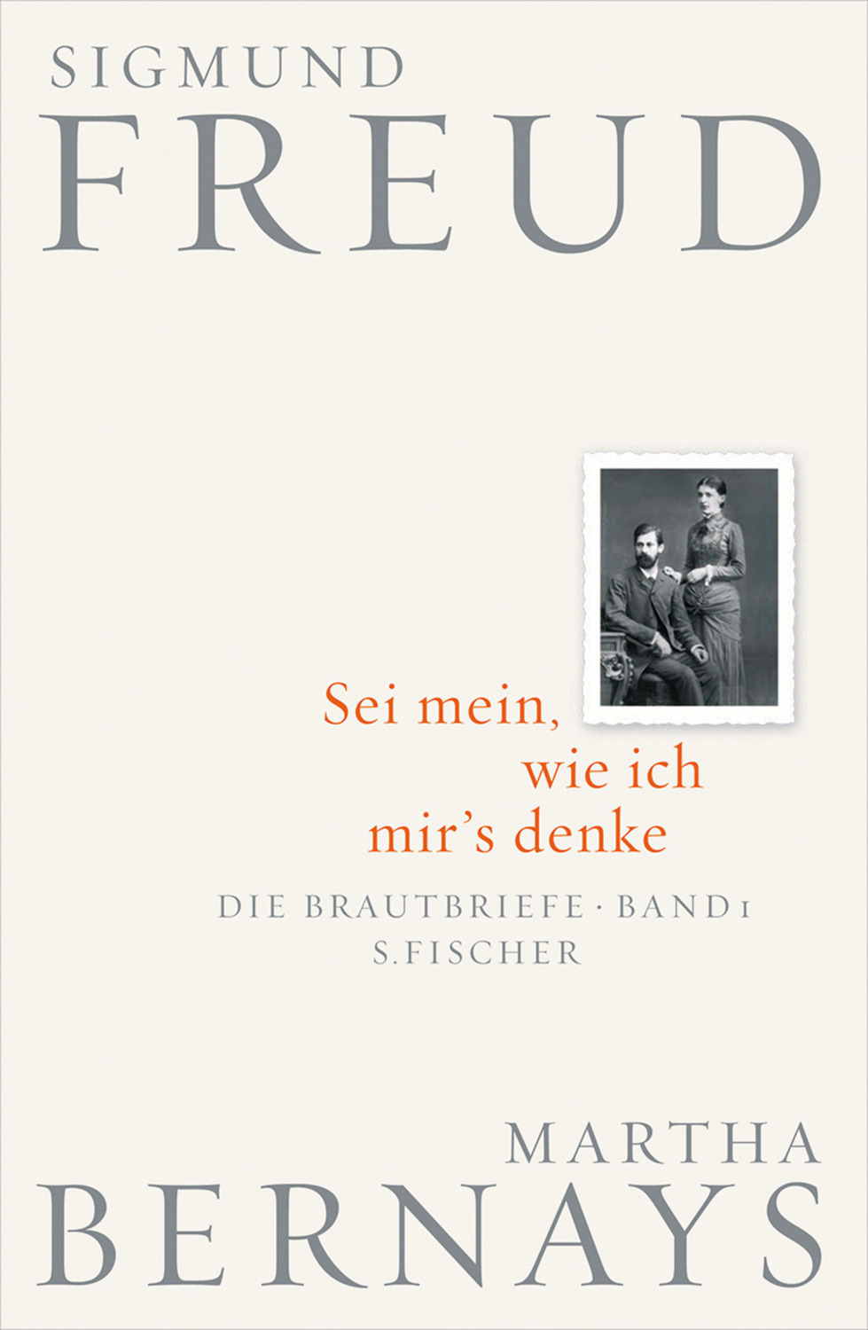 Cover: 9783100228079 | Sei mein, wie ich mir's denke | Sigmund/Bernays, Martha Freud | Buch