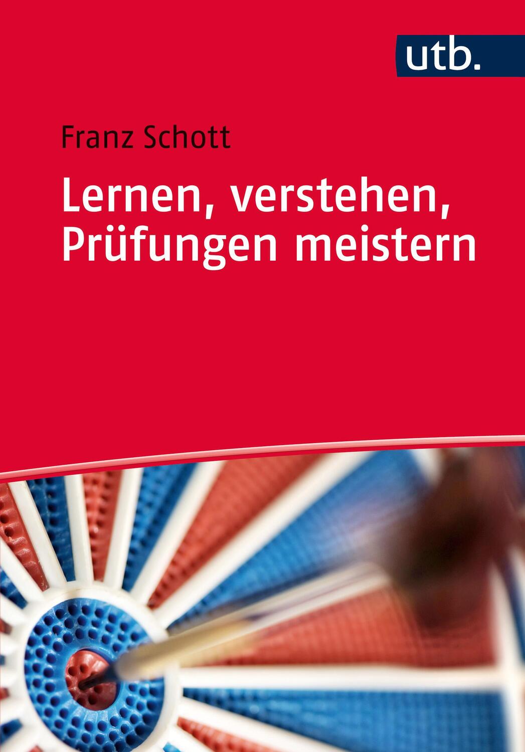 Cover: 9783825244583 | Lernen, verstehen, Prüfungen meistern | Franz Schott | Taschenbuch