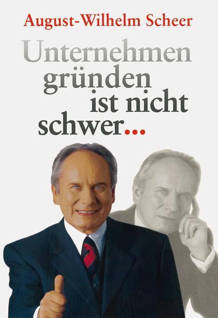 Cover: 9783642624933 | Unternehmen gründen ist nicht schwer ¿ | August-Wilhelm Scheer | Buch