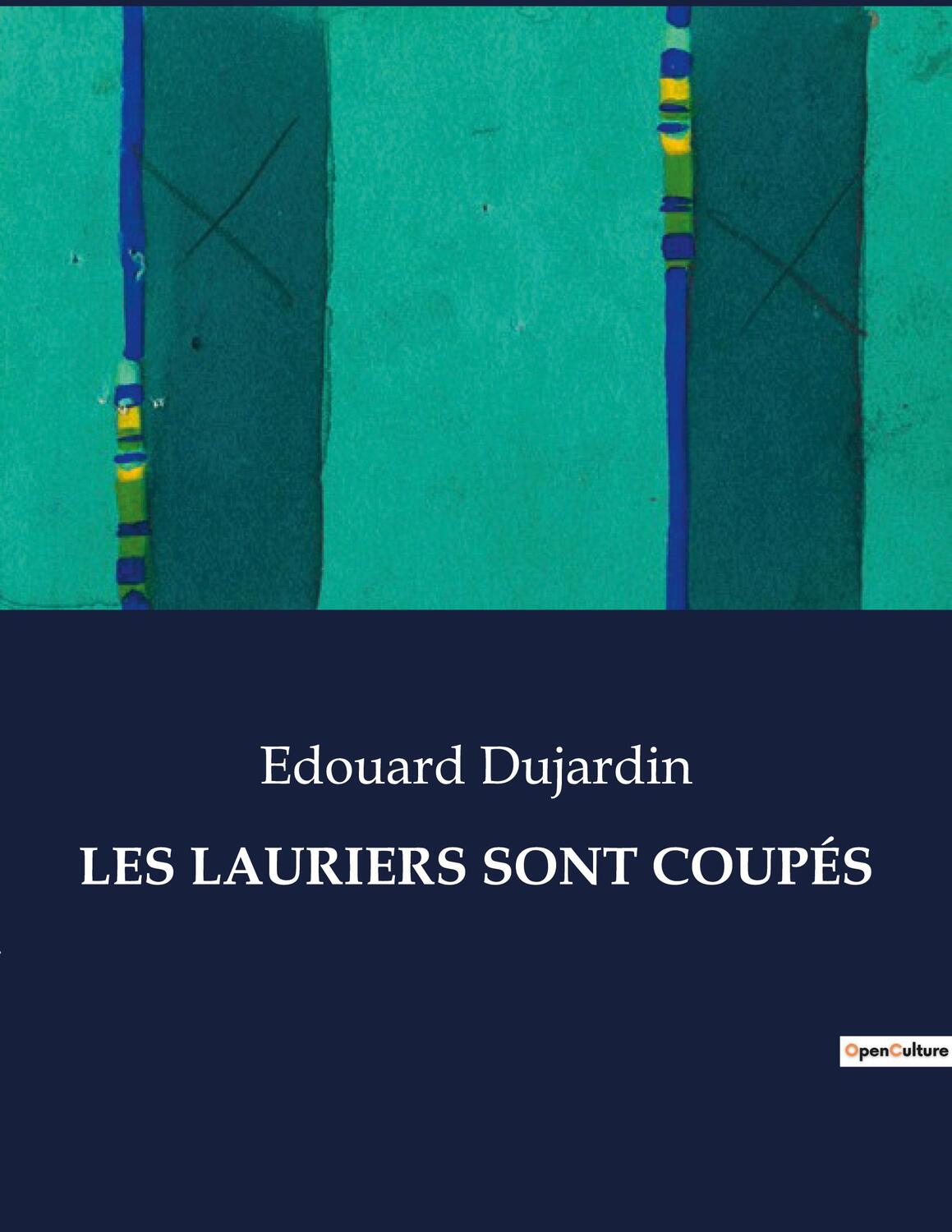 Cover: 9791041974917 | LES LAURIERS SONT COUPÉS | Edouard Dujardin | Taschenbuch | Paperback