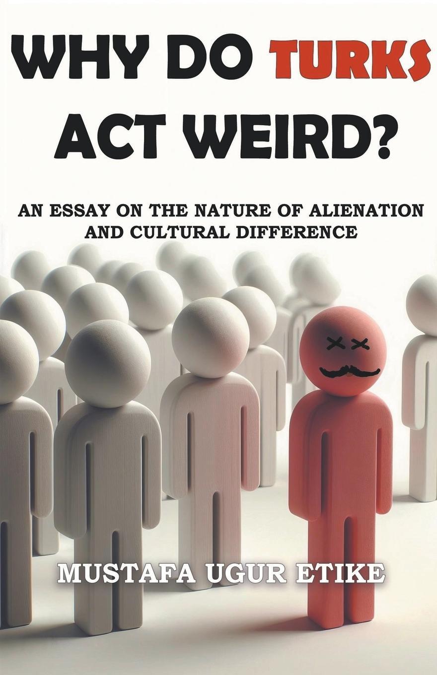 Cover: 9798224405183 | Why Do Turks Act Weird? | Mustafa Ugur Etike | Taschenbuch | Paperback