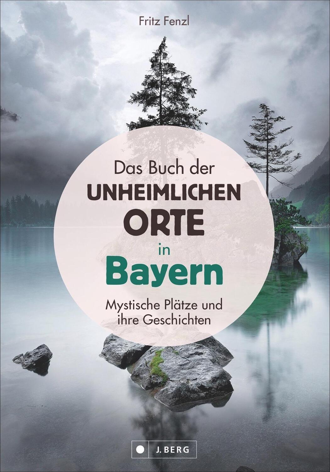Cover: 9783862467020 | Das Buch der unheimlichen Orte in Bayern | Fritz Fenzl | Buch | 2020