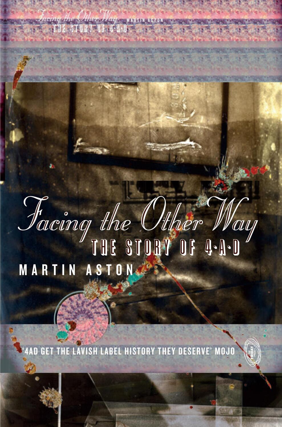 Cover: 9780007564125 | Facing the Other Way | The Story of 4ad | Martin Aston | Taschenbuch