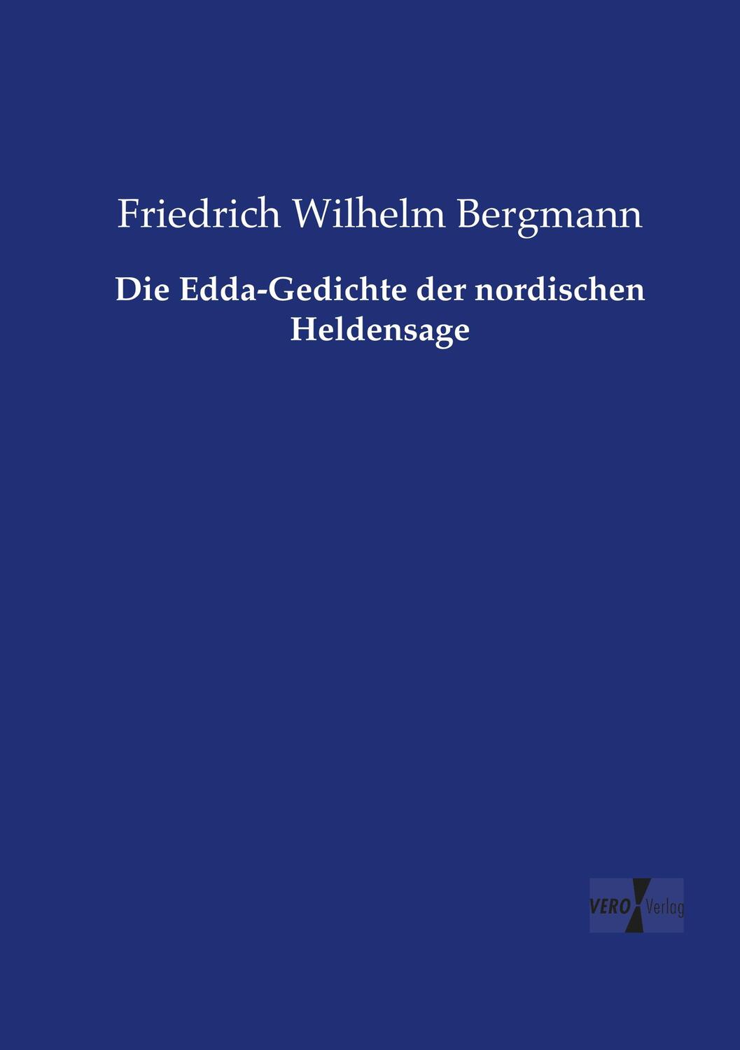 Cover: 9783737218085 | Die Edda-Gedichte der nordischen Heldensage | Bergmann | Taschenbuch