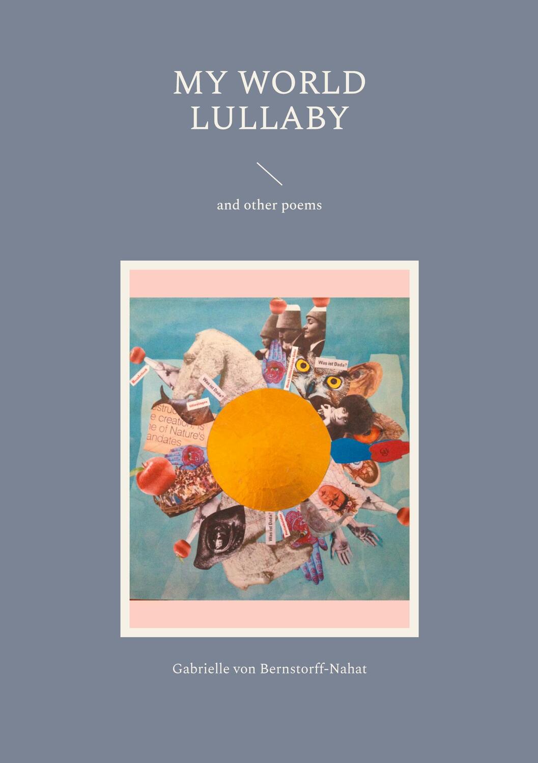 Cover: 9783757816483 | My World Lullaby | and other poems | Gabrielle von Bernstorff-Nahat