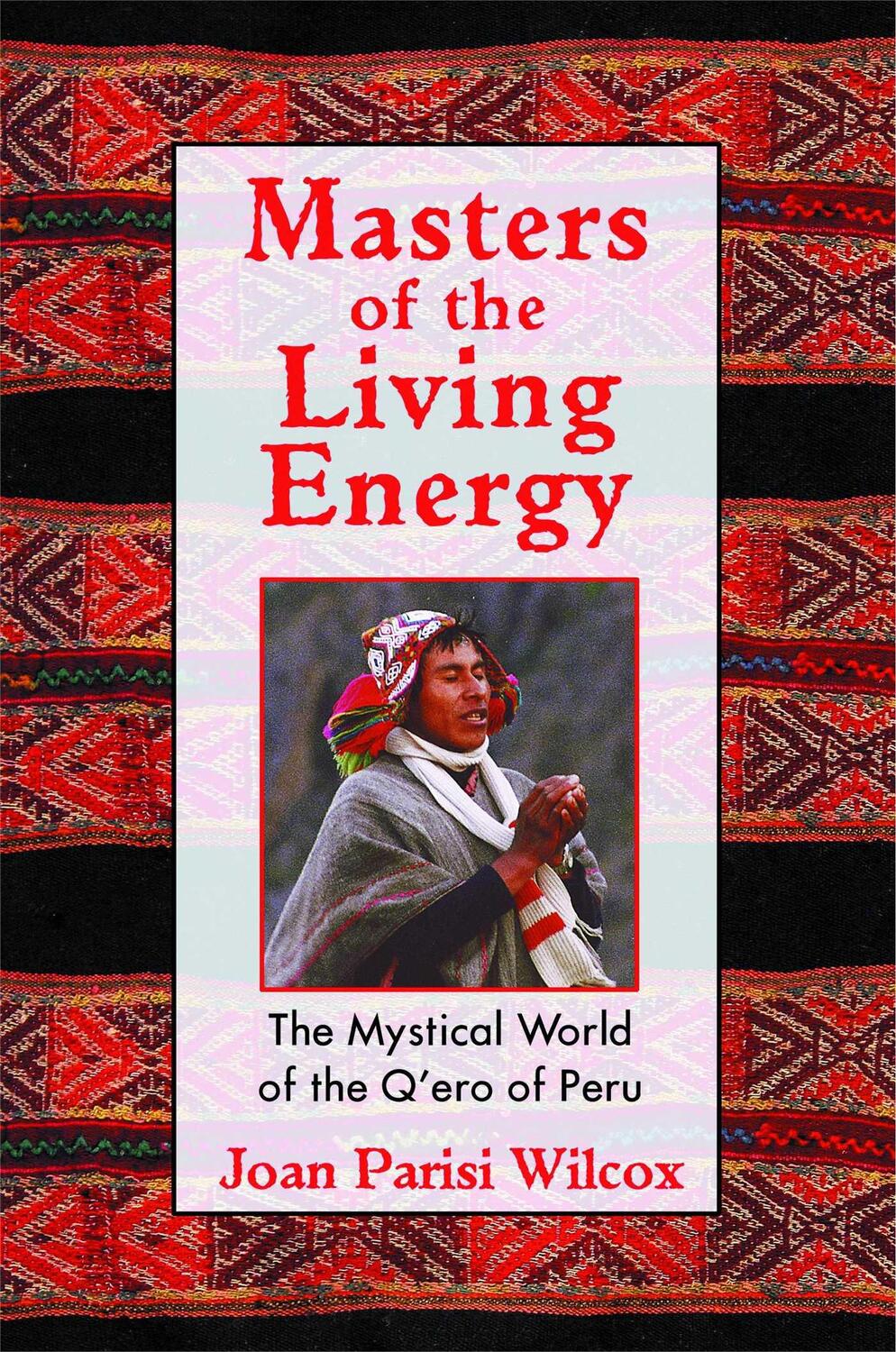 Cover: 9781594770128 | Masters of the Living Energy | The Mystical World of the Q'Ero of Peru