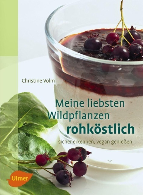 Cover: 9783800178537 | Meine liebsten Wildpflanzen - rohköstlich | Christine Volm | Buch