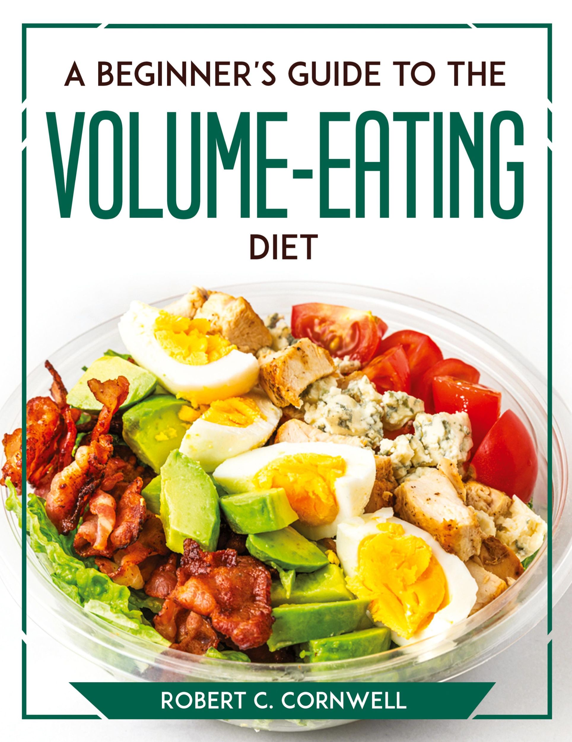 Cover: 9781804769713 | A Beginner's Guide to the Volume-Eating Diet | Robert C. Cornwell