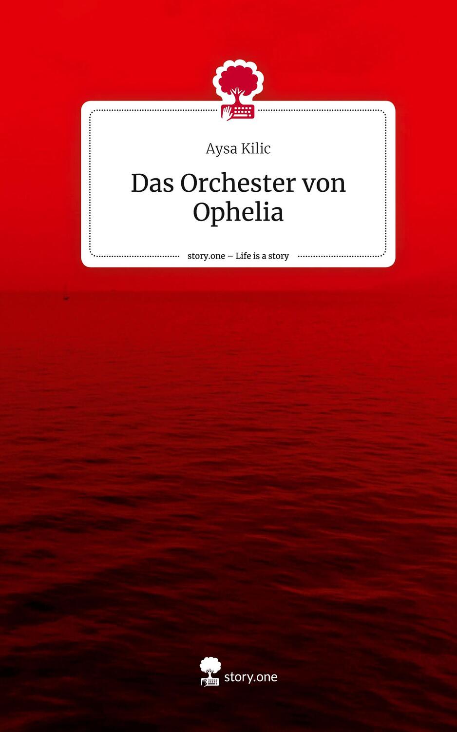 Cover: 9783710877681 | Das Orchester von Ophelia. Life is a Story - story.one | Aysa Kilic