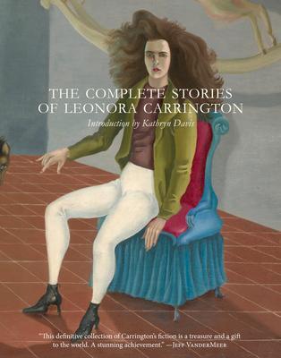 Cover: 9780997366648 | The Complete Stories of Leonora Carrington | Leonora Carrington | Buch