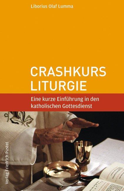 Cover: 9783791722528 | Crashkurs Liturgie | Liborius Olaf Lumma | Taschenbuch | Deutsch