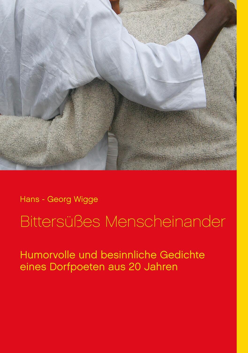 Cover: 9783848224364 | Bittersüßes Menscheinander | Hans - Georg Wigge | Taschenbuch | 200 S.