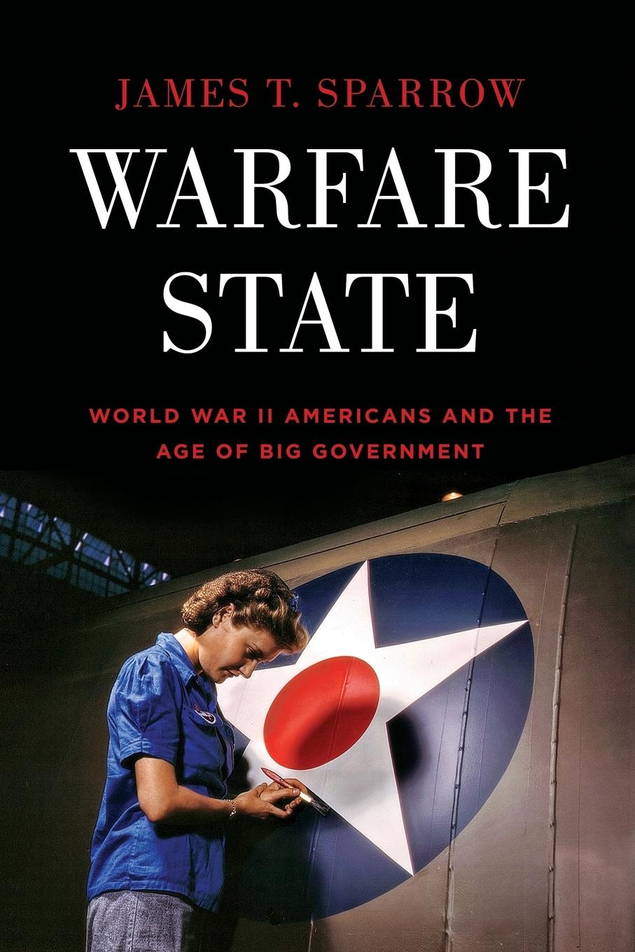 Cover: 9780199930357 | Warfare State | World War II Americans and the Age of Big Government