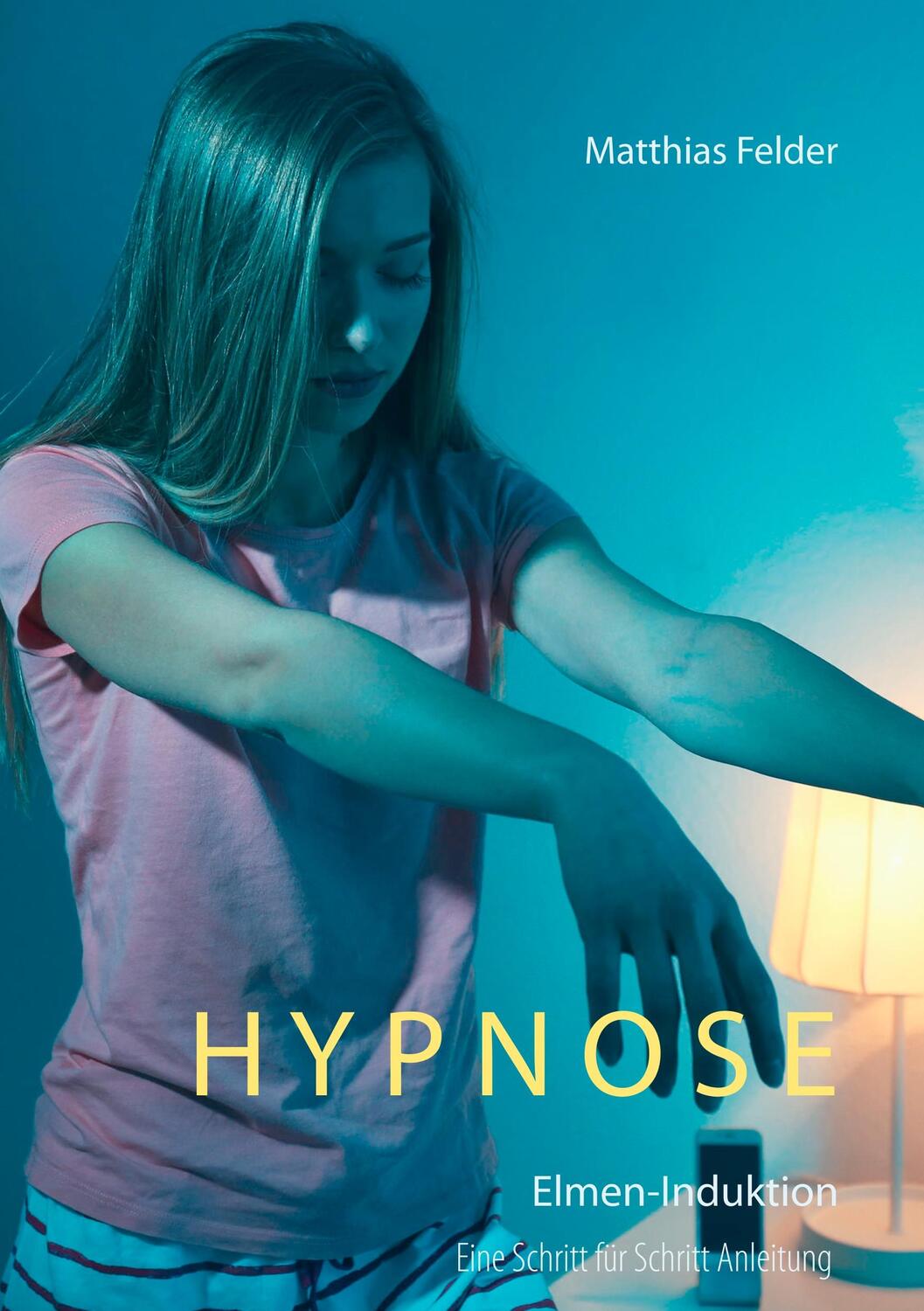 Cover: 9783746062815 | Hypnose | Elmen-Induktion, eine Schritt für Schritt Anleitung | Felder