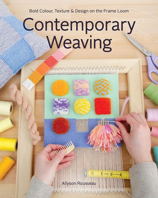 Cover: 9781644033050 | Contemporary Weaving: Bold Colour, Texture &amp; Design on the Frame Loom