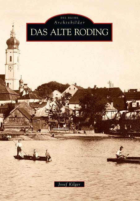 Cover: 9783866806498 | Das alte Roding | Josef Kilger | Taschenbuch | Paperback | Deutsch