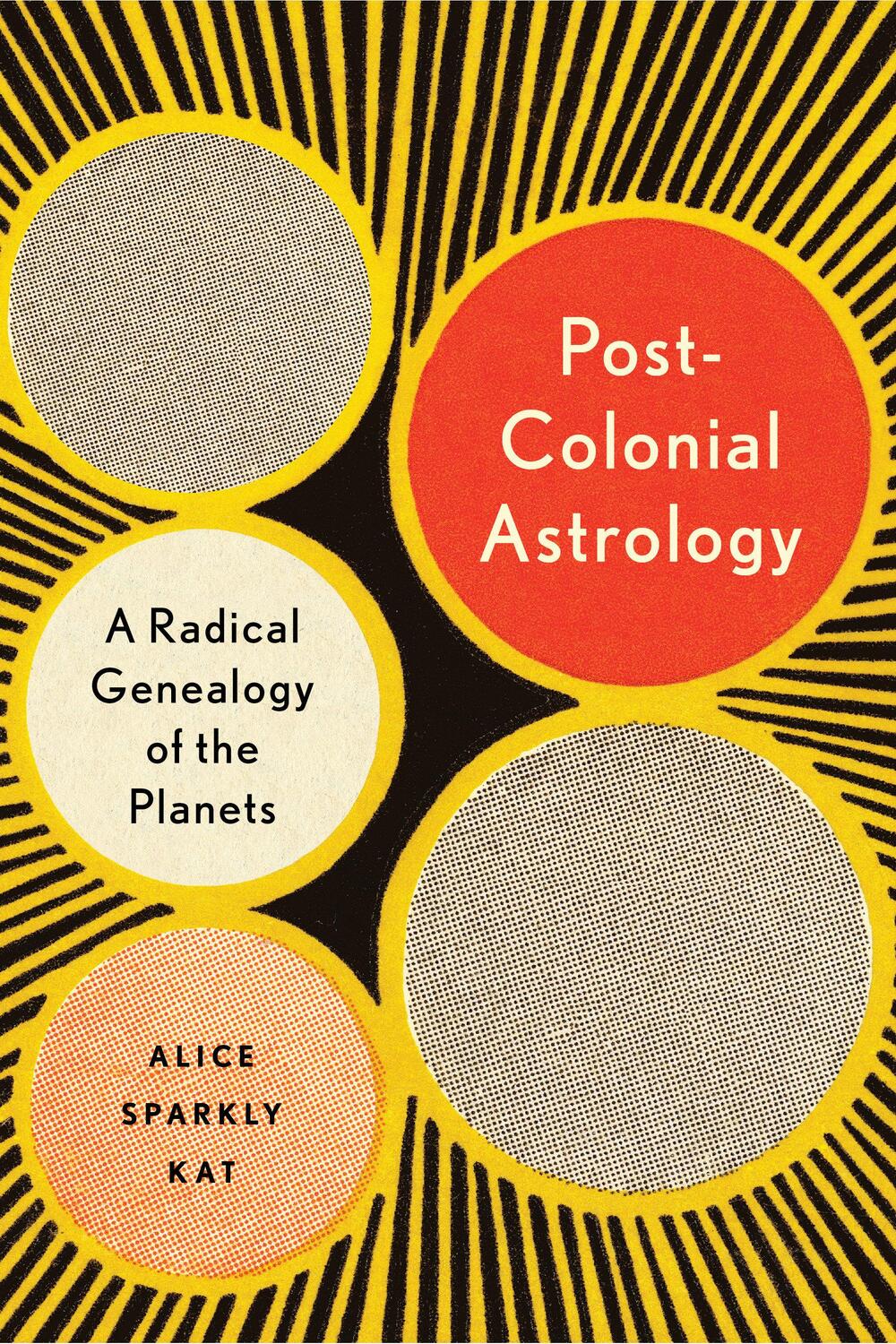 Cover: 9781623175306 | Postcolonial Astrology: Reading the Planets Through Capital, Power,...